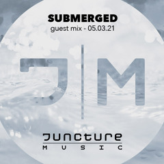 Submerged Guest Mix for Juncture Music - March 5th 2021