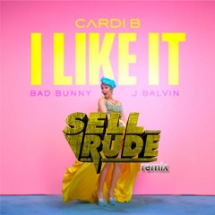 Cardi B,Bad Bunny & J Balvin - I Like It (SellRude Remix)