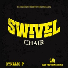 Swivel Chair - ft. Dynamo-P