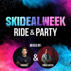 SKIDEALWEEK - RIDE & PARTY 2022 (MIXED BY KARASSO & TOMER SHEFER)