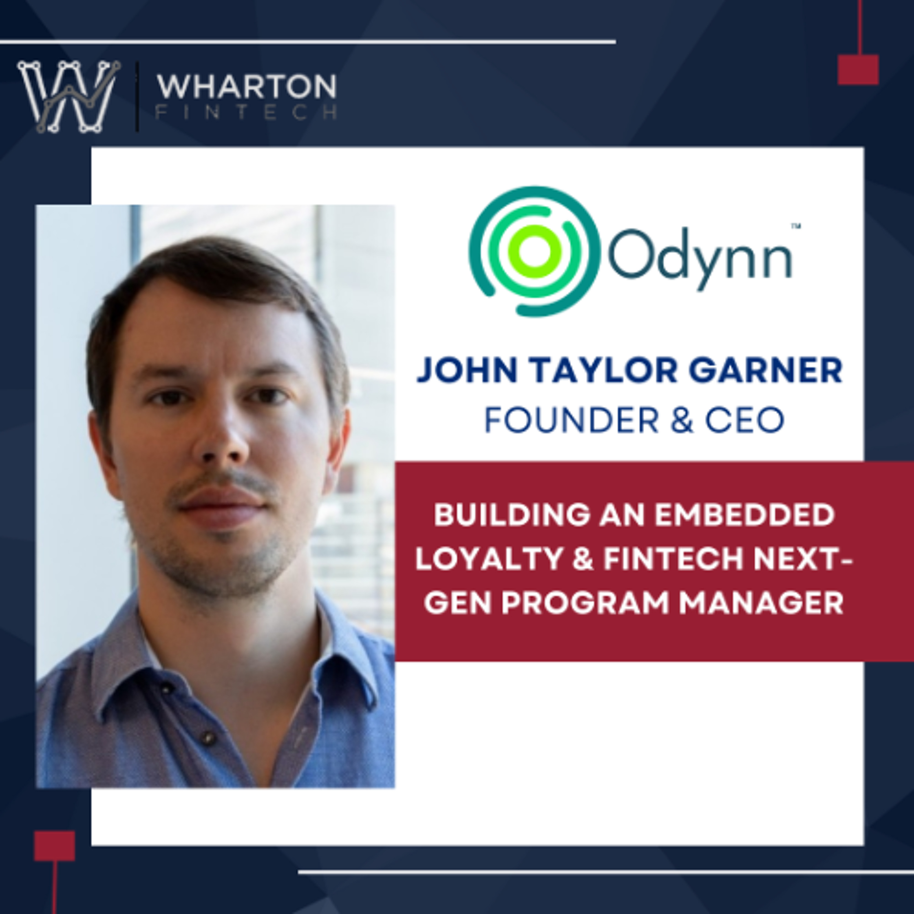 Odynn Founder & CEO, John Taylor Garner - Building an Embedded Loyalty & Fintech Next-Gen Program Manager