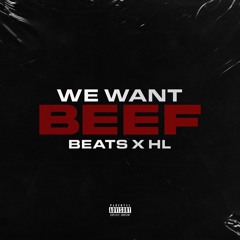 We Want Beef (FT. HL THA'DON)