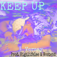 Keep Up {Prod. Highlifelee & Wvstend}