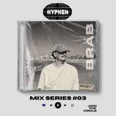 HYPHEN - MIX SERIES #03 - BRÄB