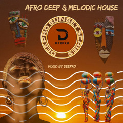 DEEPRO - AFRO DEEP & MELODIC HOUSE MIX - (2025) SUNSET SERIES - 9