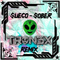 Sueco - Sober (TRON3X Remix)