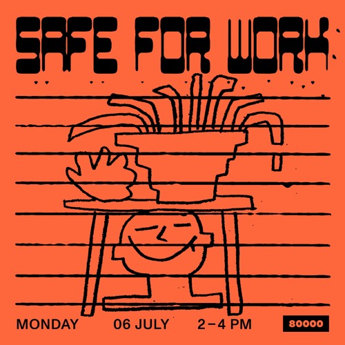 Safe For Work No.10 w/ Lezards at Radio 80000 → 06.07.2020