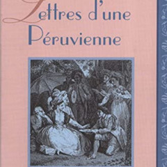 [Access] PDF 📃 Lettres D'une Peruvienne (MLA Texts & Translations) (French Edition)