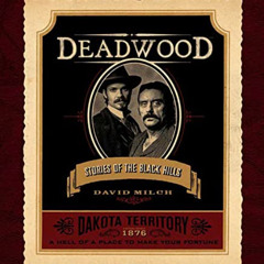 [READ] EPUB √ Deadwood: Stories of the Black Hills by  David Milch [KINDLE PDF EBOOK