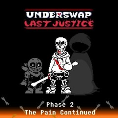 [UnderSwap:Last Justice]- Phase 2 -The Pain Continued III