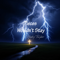 Pieces Wouldn't Stay