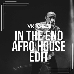 Linkin Park - In the End - Vik Toreus Afro House Edit
