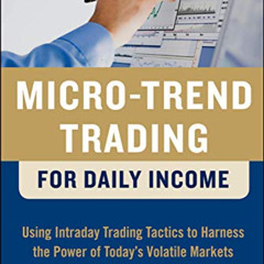 ACCESS KINDLE 📌 Micro-Trend Trading for Daily Income: Using Intra-Day Trading Tactic