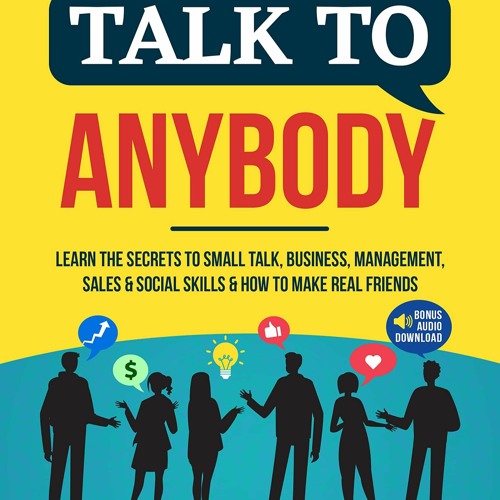 Stream PDF read online How to Talk to Anybody: Learn the Secrets to Small  Talk, Business, Management, S from judahjomahensley | Listen online for  free on SoundCloud