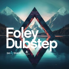 Imaginate - Foley Dubstep (Demo Track)