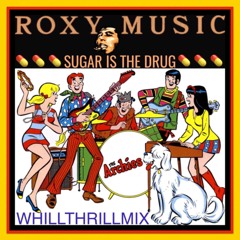 The Archies vs. Roxy Music - Sugar Is The Drug (WhiLLThriLLMiX)