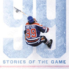 ACCESS PDF 💞 99: Stories of the Game by  Wayne Gretzky &  Kirstie McLellan Day PDF E