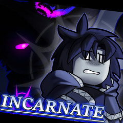 INCARNATE || Forsaken UST