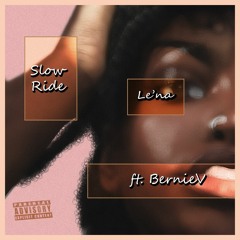 Slow Ride Ft. Bernie V