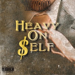 Heavy On Self (Self Made)