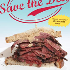 GET EBOOK 🖊️ Save the Deli: In Search of Perfect Pastrami, Crusty Rye, and the Heart