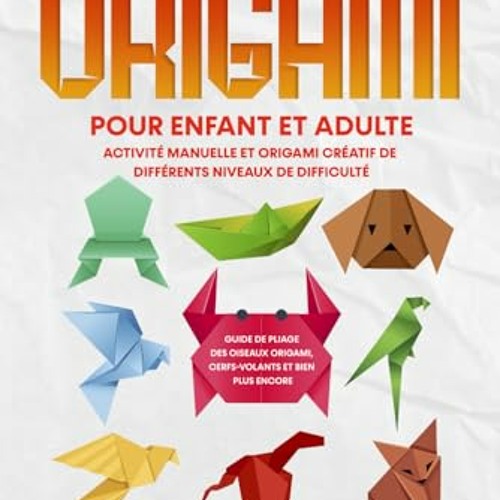 Le grand livre origami pour enfant et adulte: Activité et origami créatif de différents niveaux de difficulté - Guide de pliage des oiseaux origami, cerfs-volants et bien plus encore! (French Edition) sur Amazon - xQlIyVB29F