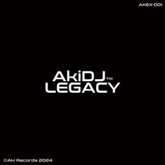 AKEX-001 - V.A. - AkiDJ™ Legacy