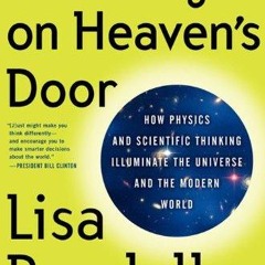 Kindle⚡online✔PDF Knocking on Heaven's Door: How Physics and Scientific Thinking Illuminate the