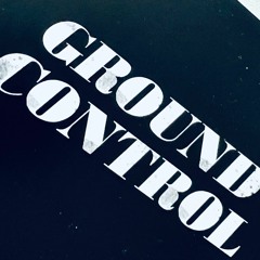 Ground Control Opening 11.11.22