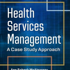 Read Health Services Management A Case Study Approach, Twelfth Edition Ebook