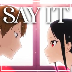 KAGUYA-SAMA: LOVE IS WAR SONG | “Say It” | HalaCG ft. Breeton Boi [Prod. shirobeats] (Official AMV)
