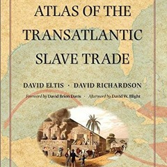 Access EPUB 📌 Atlas of the Transatlantic Slave Trade (The Lewis Walpole Series in Ei