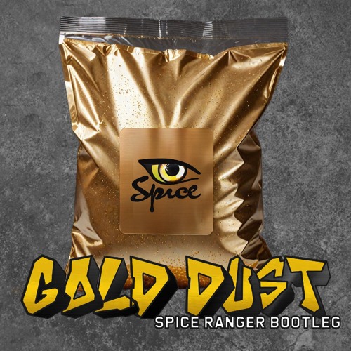 DJ Fresh - Gold Dust (Spice Ranger Bootleg)
