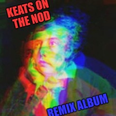 Keats On The Nod