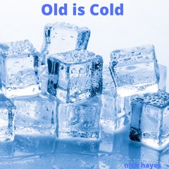 Old Is Cold