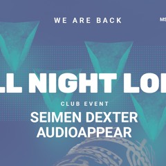 Audioappear at ALL NIGHT LONG // 12.03.22 - MsConnexionComplex