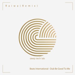 Beats International - Dub Be Good To Me  (Raiwa Remix)
