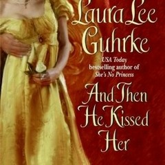 PDF/Ebook And Then He Kissed Her BY : Laura Lee Guhrke