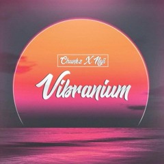 vibranium by chunkz and neji (lo-fi remix by myapumpkin)