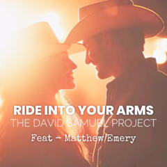 Ride Into Your Arms - David Samuel x Matthew Emery