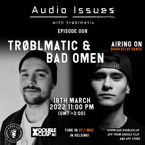 Audio Issues #008 With Trøblmatic - Bad Omen At Doubleclap Radio (Finlandia)