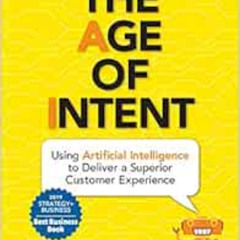 [Download] KINDLE 📕 The Age of Intent: Using Artificial Intelligence to Deliver a Su