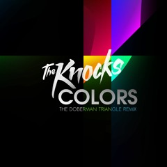 The Knocks - Colors (The Doberman Triangle Remix)