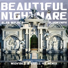 Alan Walker, Bludnymph - Beautiful Nightmare (MIDVIBES & Axell 4X Remix)