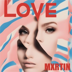 Love - MXRTIN