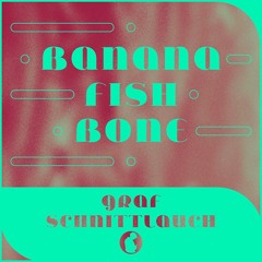 Bananafishbone // Original Mix