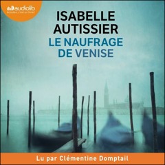« Le Naufrage de Venise » d'Isabelle Autissier lu par Clémentine Domptail