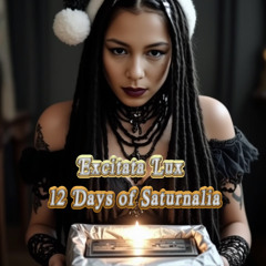 Excitata Lux 12 Days of Saturnalia