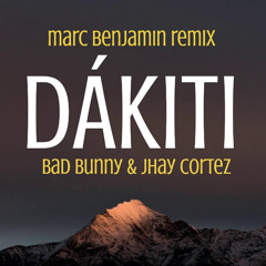 Bad Bunny x Jhay Cortez - Dákiti (Marc Benjamin Remix)