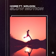Homie - Slow Motion (ft. Weldon)